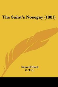 Cover image for The Saint's Nosegay (1881)