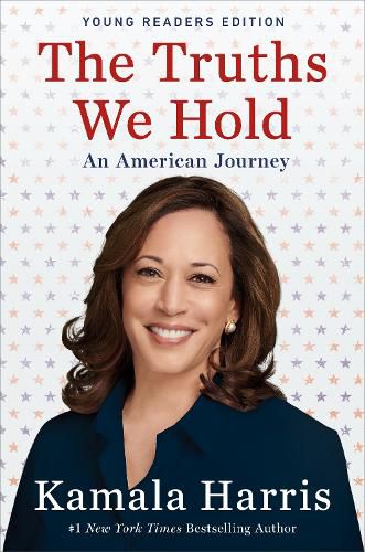 Cover image for The Truths We Hold: An American Journey (Young Readers Edition)