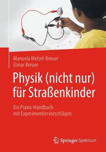 Cover image for Physik (nicht nur) fur Strassenkinder: Ein Praxis-Handbuch mit Experimentiervorschlagen