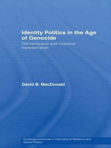 Cover image for Identity Politics in the Age of Genocide: The Holocaust and Historical Representation