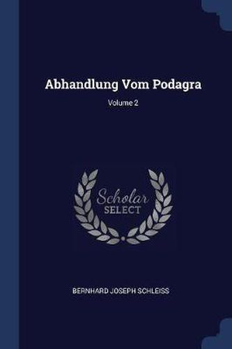 Cover image for Abhandlung Vom Podagra; Volume 2