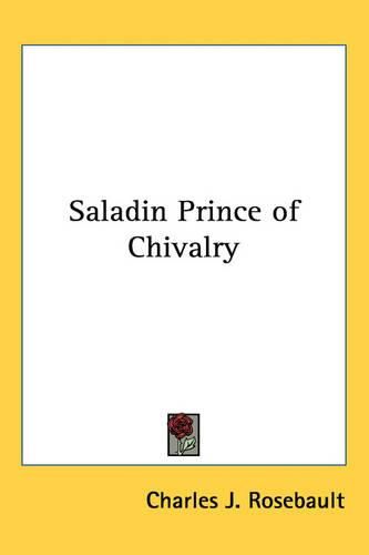 Cover image for Saladin Prince of Chivalry