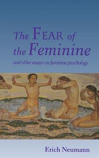 Cover image for The Fear of the Feminine: And Other Essays on Feminine Psychology
