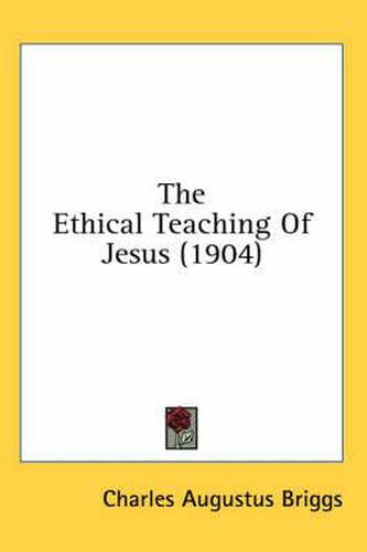 The Ethical Teaching of Jesus (1904)