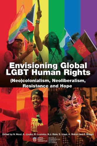 Cover image for Envisioning Global LGBT Human Rights: (Neo)colonialism, Neoliberalism, Resistance and Hope