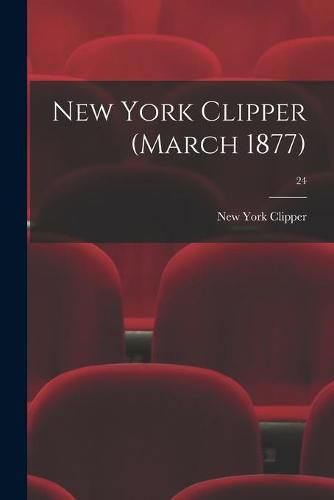 Cover image for New York Clipper (March 1877); 24