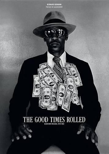 Cover image for The Good Times Rolled: Black New Orleans, 1978-1982