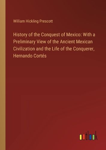 History of the Conquest of Mexico