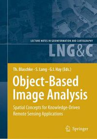 Cover image for Object-Based Image Analysis: Spatial Concepts for Knowledge-Driven Remote Sensing Applications