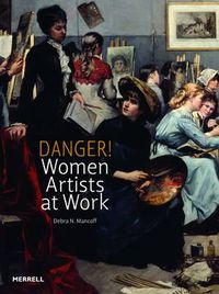 Cover image for Danger! Women Artists at Work