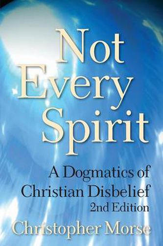 Cover image for Not Every Spirit: A Dogmatics of Christian Disbelief, 2nd Edition