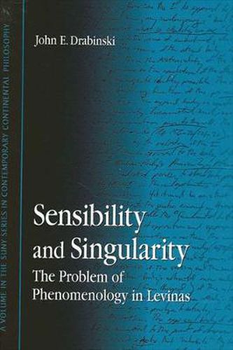 Sensibility and Singularity: The Problem of Phenomenology in Levinas