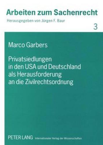 Cover image for Privatsiedlungen in Den USA Und Deutschland ALS Herausforderung an Die Zivilrechtsordnung: Eine Rechtstatsaechliche, Rechtsvergleichende Und Rechtsgestalterische Untersuchung Unter Einbeziehung Gesellschaftlicher Und Oekonomischer Aspekte