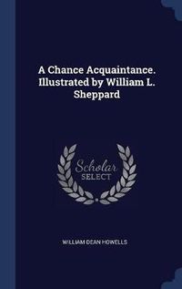 Cover image for A Chance Acquaintance. Illustrated by William L. Sheppard