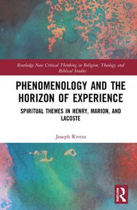 Cover image for Phenomenology and the Horizon of Experience: Spiritual Themes in Henry, Marion, and Lacoste