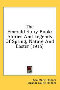 Cover image for The Emerald Story Book: Stories and Legends of Spring, Nature and Easter (1915)