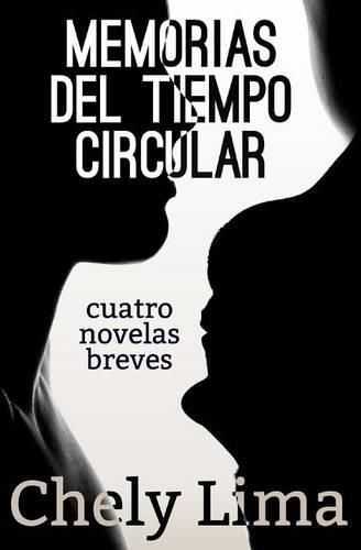 Cover image for Memorias del tiempo circular. Cuatro novelas breves