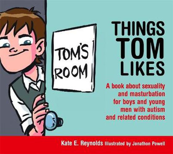 Cover image for Things Tom Likes: A book about sexuality and masturbation for boys and young men with autism and related conditions