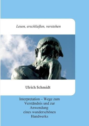 Cover image for Lesen, erschliessen, verstehen: Interpretation - Wege zum Verstandnis und zur Anwendung eines wunderschoenen Handwerks