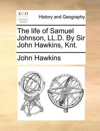 Cover image for The Life of Samuel Johnson, LL.D. by Sir John Hawkins, Knt.