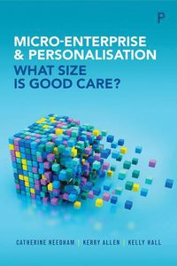 Cover image for Micro-Enterprise and Personalisation: What Size Is Good Care?