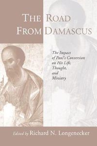 Cover image for The Road from Damascus: The Impact of Paul's Conversion on His Life, Thought, and Ministry