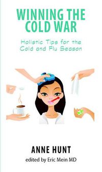 Cover image for Winning the Cold War: Holistic Tips for the Cold and Flu Season