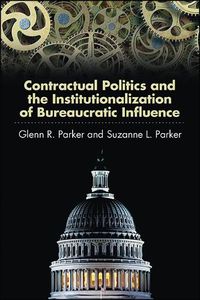 Cover image for Contractual Politics and the Institutionalization of Bureaucratic Influence