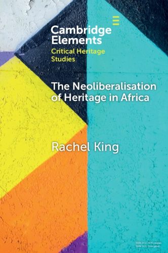 Cover image for The Neoliberalisation of Heritage in Africa