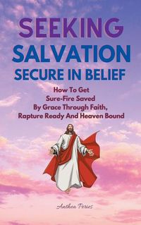 Cover image for Seeking Salvation, Secure In Belief