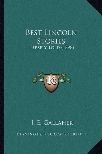 Cover image for Best Lincoln Stories: Tersely Told (1898)