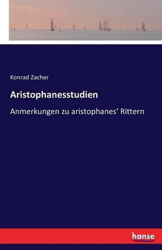 Cover image for Aristophanesstudien: Anmerkungen zu aristophanes' Rittern