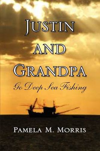 Cover image for Justin and Grandpa Go Deep Sea Fishing