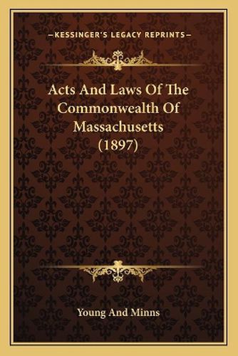 Cover image for Acts and Laws of the Commonwealth of Massachusetts (1897)