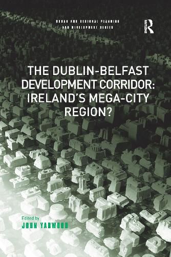 Cover image for The Dublin-Belfast Development Corridor: Ireland's Mega-City Region?