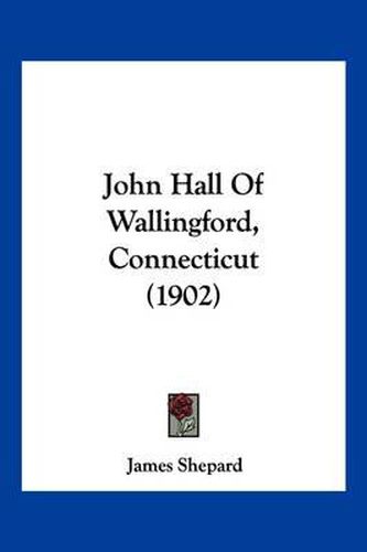John Hall of Wallingford, Connecticut (1902)