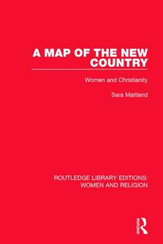 Cover image for A Map of the New Country Women and Christianity: Women and Christianity