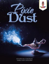 Cover image for Pixie Dust: Adulto Da Colorare Libro Fate Edizione