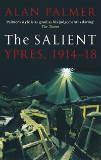 Cover image for The Salient: Ypres, 1914-18