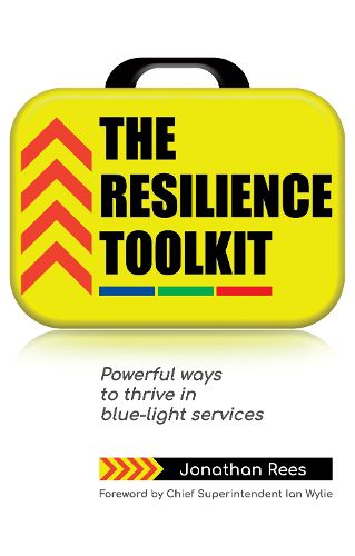 Cover image for The Resilience Toolkit: Powerful ways to thrive in blue-light services