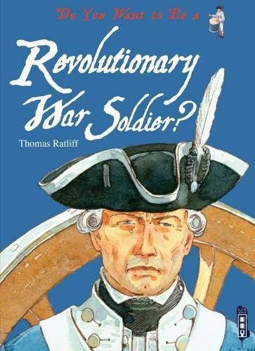 Cover image for Do You Want to Be a Revolutionary War Soldier?