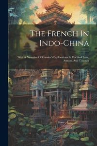 Cover image for The French In Indo-china