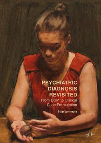 Cover image for Psychiatric Diagnosis Revisited: From DSM to Clinical Case Formulation