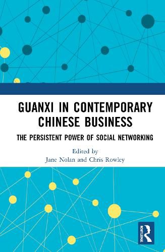 Cover image for Guanxi in Contemporary Chinese Business: The Persistent Power of Social Networking