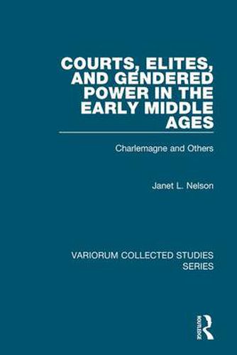 Cover image for Courts, Elites, and Gendered Power in the Early Middle Ages: Charlemagne and Others