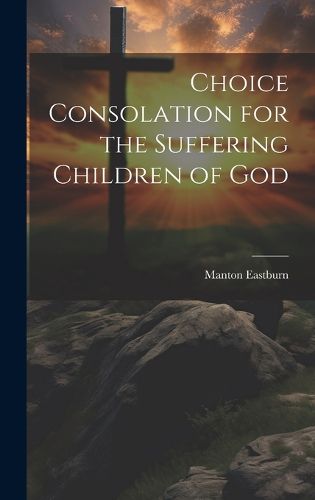 Cover image for Choice Consolation for the Suffering Children of God