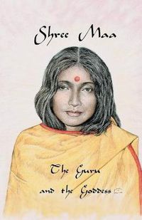 Cover image for Shree Maa: The Guru and the Goddess