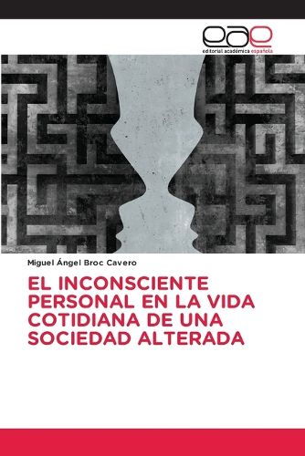 Cover image for El Inconsciente Personal En La Vida Cotidiana de Una Sociedad Alterada