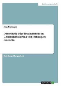 Cover image for Demokratie oder Totalitarismus im Gesellschaftsvertrag von Jean-Jaques Rousseau