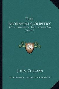 Cover image for The Mormon Country: A Summer with the Latter-Day Saints